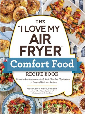 cover image of The "I Love My Air Fryer" Comfort Food Recipe Book